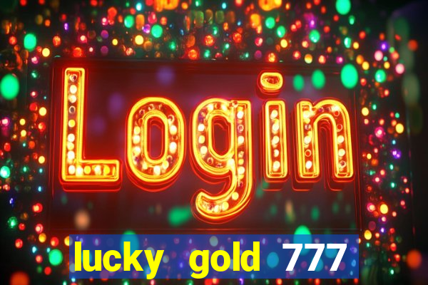 lucky gold 777 paga mesmo